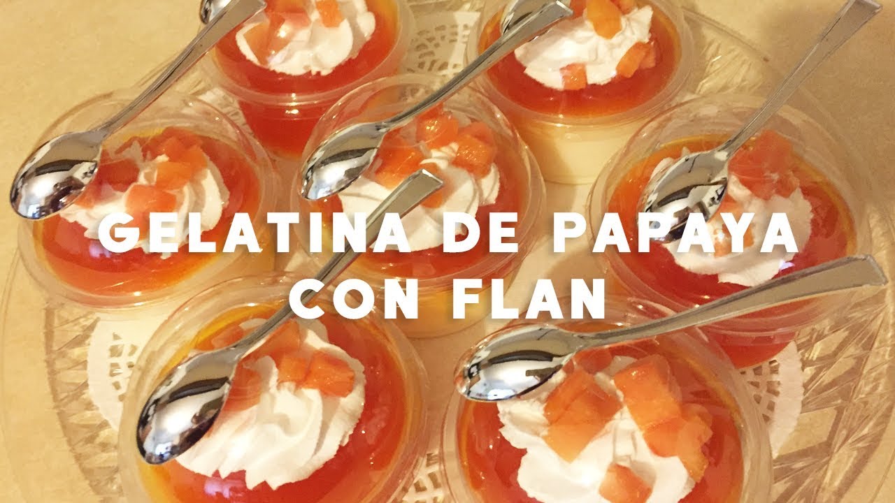 GELATINA DE PAPAYA CON FLAN | Postres Con Jarel