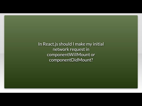In React.js should I make my initial network request in componentWillMount or componentDidMount?