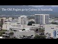 The old fogies go to cairns in australia