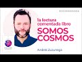 1ª Lectura comentada por Andrés Zuzunaga de su libro "Somos Cosmos".