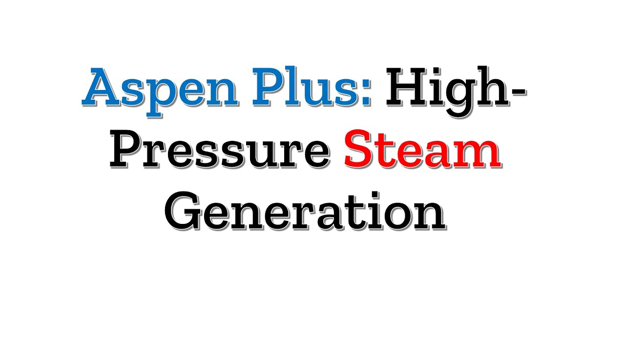 Aspen Plus Tutorial: High-Pressure Steam Generation - YouTube