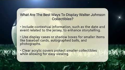 What Are The Best Ways To Display Walter Johnson Collectibles? - The Memorabilia Zone