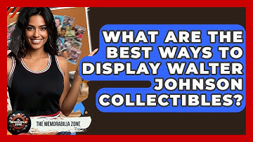 What Are The Best Ways To Display Walter Johnson Collectibles? - The Memorabilia Zone