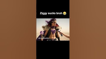 why does Ziggy suck? 🤣