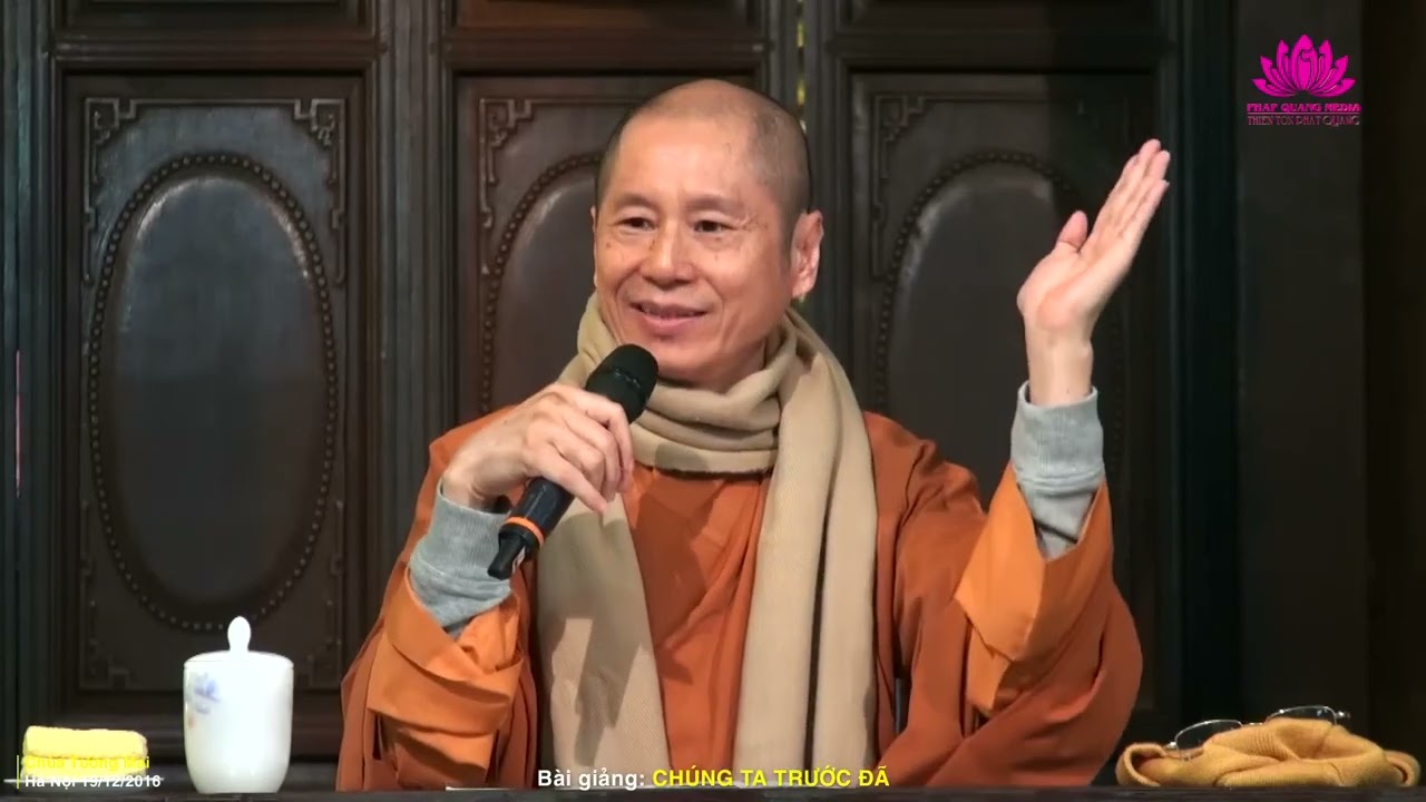 Outline Video CHÚNG TA TRƯỚC ĐÃ TT TS Thích Chân Quang Chùa Tương Mai Hà Nội 19 12 2016