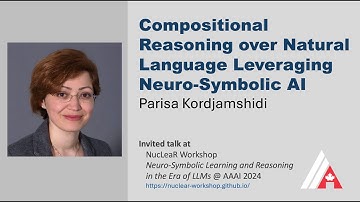 "Compositional Reasoning over Natural Language Leveraging Neuro-Symbolic AI" by Parisa Kordjamshidi