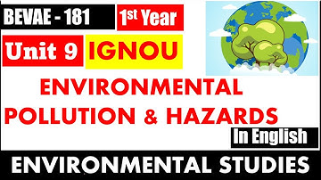 BEVAE 181 unit 9 ENVIRONMENTAL POLLUTION AND HAZARDS I  IGNOU  BA EVS I ENVIRONMENTAL STUDIES