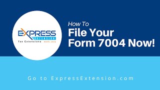How To File Form 7004 for 2023 Tax Year With ExpressExtension.com
