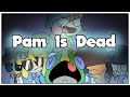 Pam is dead