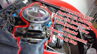 RealLife C3 Corvette Chevy 350 Small Block  Valve (Rocker) Cover Gasket Removal & Replacement.