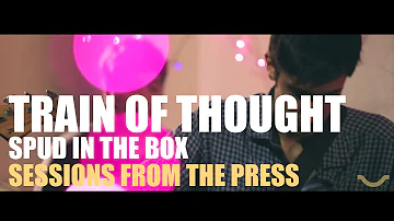 Spud In The Box - Train Of Thought (Sessions From The Press)