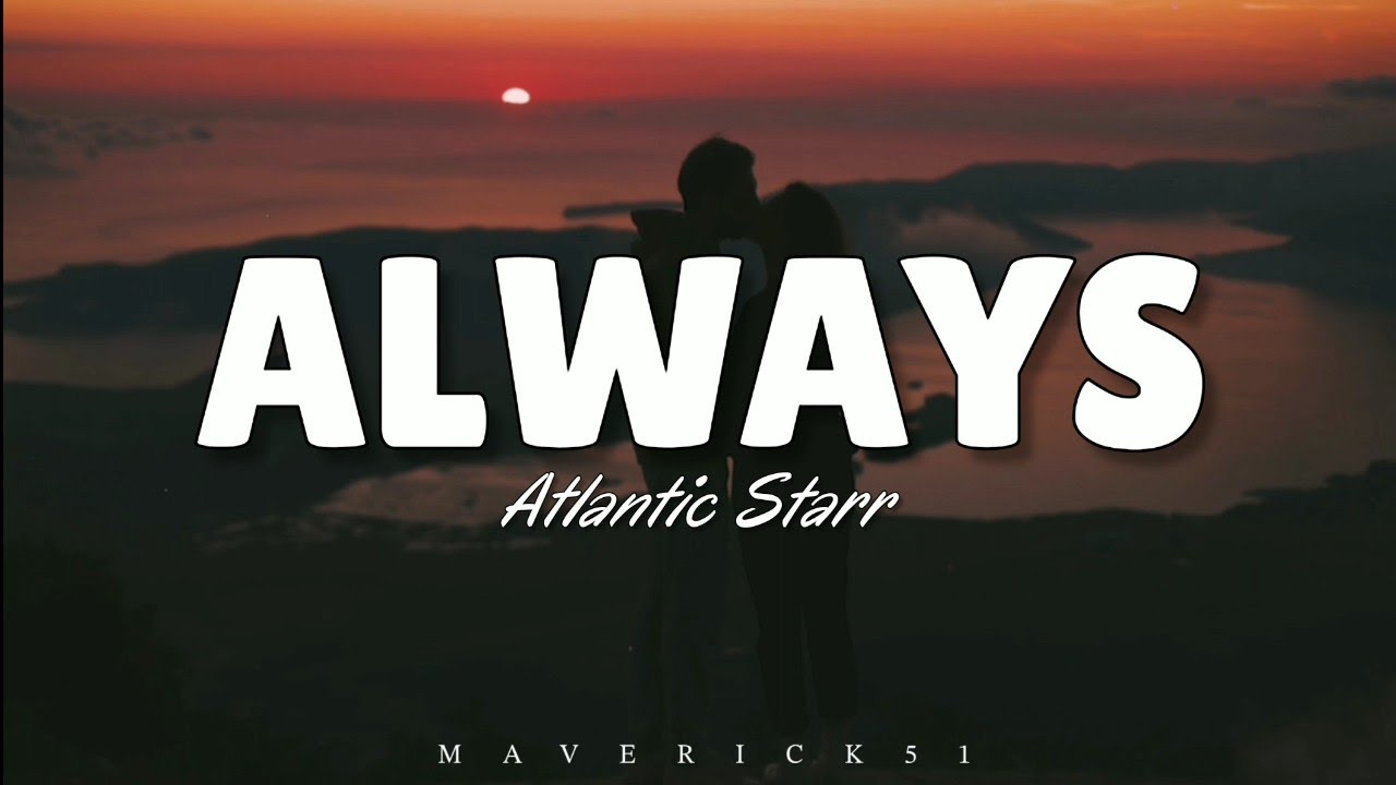 Always LYRICS By Atlantic Starr YouTube always-lyrics-by-atlantic-starr-youtube