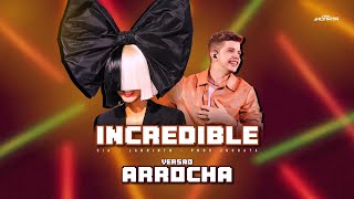 Sia - Incredible (feat. Labrinth) VERSÃO ARROCHA - Prod.Jhonata