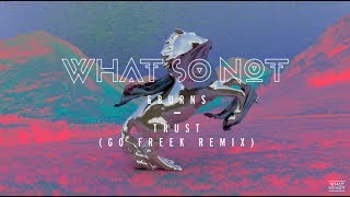 What So Not & BURNS - Trust (Go Freek Remix) Resimi