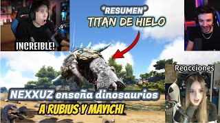 Mayichi Y Rubius Reaccionan A Los Dinosaurios De Nexxuz Resumen Titan De Hielo 