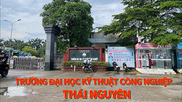 REVIEW TRƯỜNG ĐẠI HỌC KỸ THUẬT CÔNG NGHIỆP THÁI NGUYÊN, nằm trên Quốc lộ 3 hướng Thái Nguyên Hà Nội