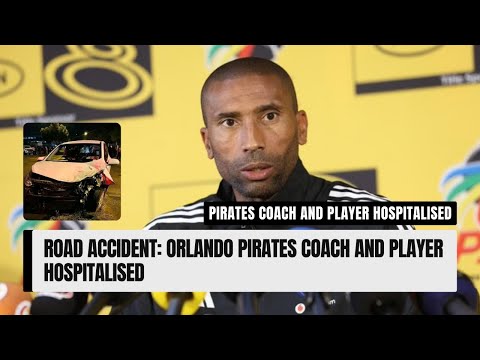 Road accident: Orlando Pirates coach and player hospitalised