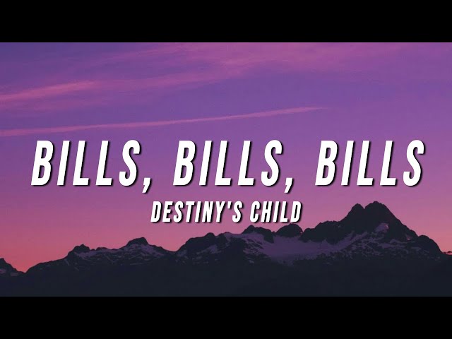 Destiny's Child - Bills, Bills, Bills (Lyrics) class=