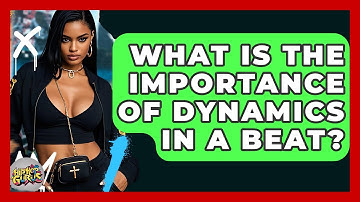 What Is The Importance Of Dynamics In A Beat? - Hip Hop Gurus