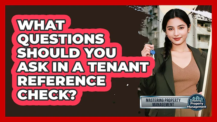 What Questions Should You Ask In A Tenant Reference Check? - Mastering Property Management