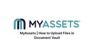 MyAssets | How to Upload Files in Document Vault
