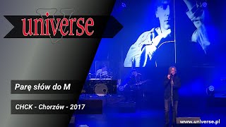 Video thumbnail of "Universe - Parę słów do M - Chck 2017"