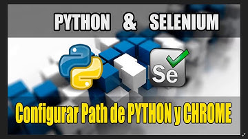Cap Extra 5 | Curso Python con Selenium | Configuracion de Path Python y Chrome
