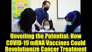 Unveiling the Potential How COVID 19 mRNA Vaccines Could Revolutionize Cancer Tr