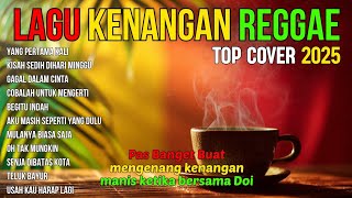 LAGU KENANGAN VERSI REGGAE 🌴 COVER NOSTALGIA INDONESIA TERBAIK BUAT SANTAI & HEALING
