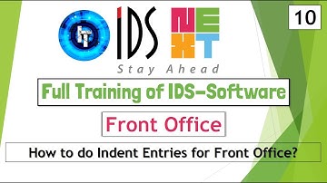 IDS Training | Front Office | How to do Indent Entries | Modifying Indent | Deleting Indent | IDS