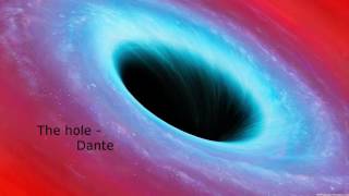 The hole  -  Dante Original Song 2016