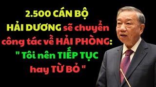 SỐC - 2.500 CÁN BỘ HẢI DƯƠNG sẽ chuyển công tác về HẢI PHÒNG -
