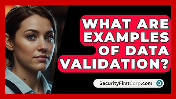 What Are Examples Of Data Validation? - SecurityFirstCorp.com