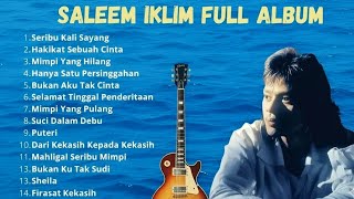 BEST OF THE BEST SALEEM IKLIM LAGU SLOW ROCK MALAYSIA TAHUN 90 AN POPULER