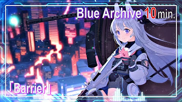 【10min】⚡🌟Blue Archive / ブルーアーカイブ🌟⚡『Barrier』OST BGM  (10 min Extended Loop Version)