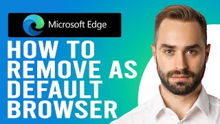 how to remove microsoft edge as default browser (how to make/remove microsoft edge as default)