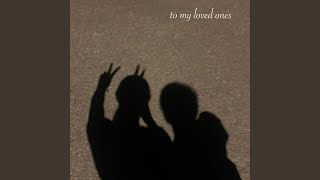 to my loved ones