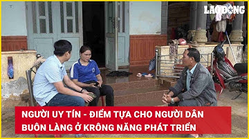 Người uy tín - điểm tựa cho người dân buôn làng ở Krông Năng phát triển | Báo Lao Động