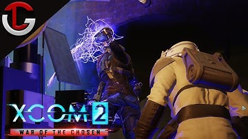 Advent to Galactic Empire - Part 11:  XCOM 2 WAR OF THE CHOSEN