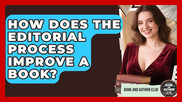 How Does the Editorial Process Improve a Book? | Book and Author Club News
