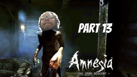 Amnesia the dark descent part 13