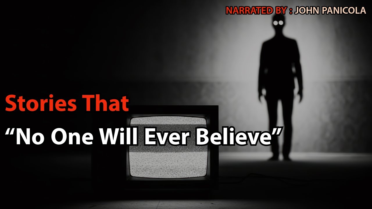 Stories That “No One Will Ever Believe”