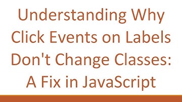 Understanding Why Click Events on Labels Don