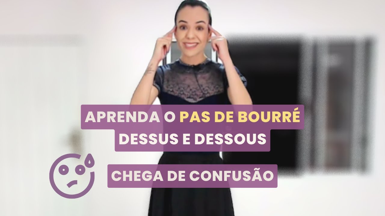 Aprenda o PAS DE BOURRÉE DESSUS e DESSOUS
