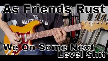 As Friends Rust - We On Some Next Level Shit (Guitar Cover)