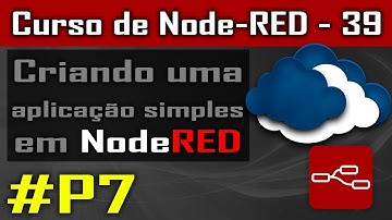 Criando aplicação simples em Node-RED #P7 [Node-Red] - Curso de Node - Aula 39