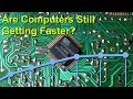 Are Computers Still Getting Faster?