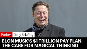 Elon Musk’s $1 Trillion Pay Plan: The Case For Magical Thinking