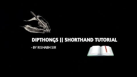 DIPTHONGS || SHORTHAND TUTORIAL WITH RISHABH SIR