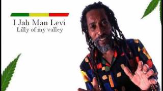 I Jah Man Levi - Lilly of my valley